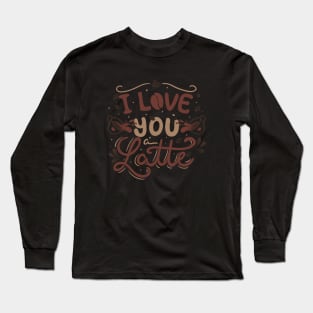 I Love You a Latte by Tobe Fonseca Long Sleeve T-Shirt